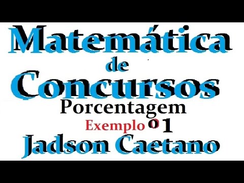 Matemática de Concursos Porcentagem Dicas e Exercício #1