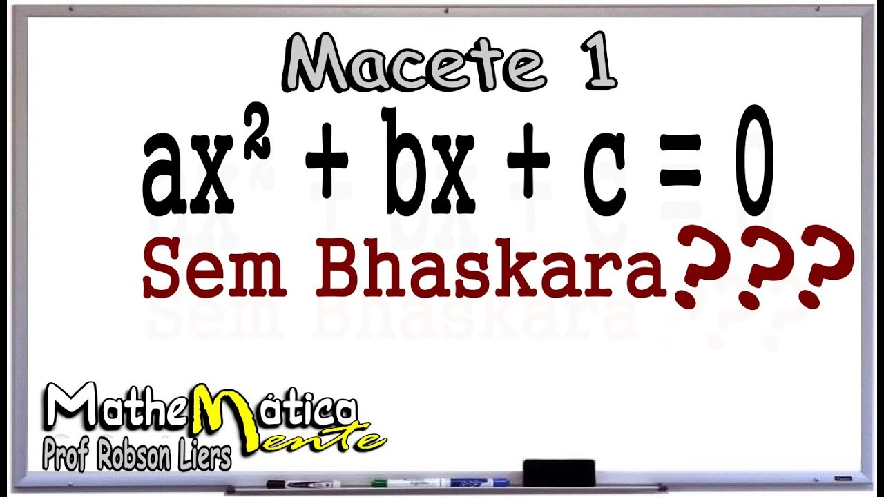 RESOLVA RÁPIDO EQUAÇÃO DO 2º GRAU "MACETE" - Prof Robson Liers