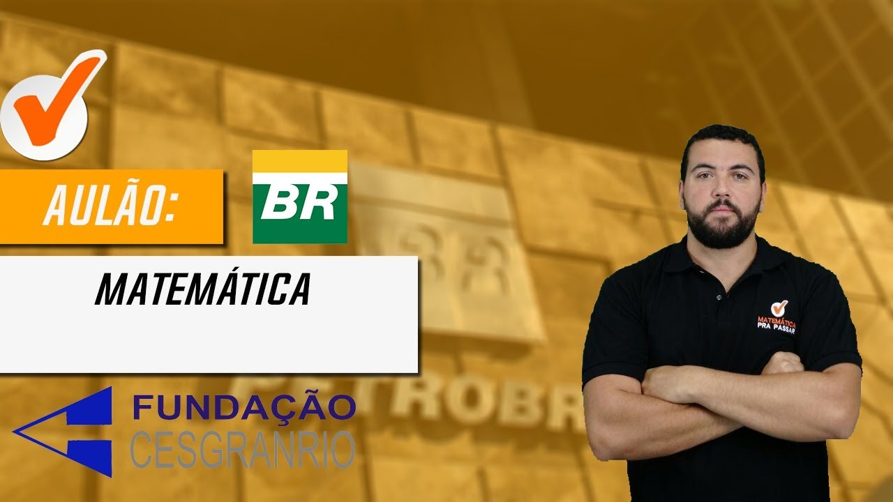 Simulado Concurso PETROBRAS - 10 Questões com Dicas de Matemática para Concursos Petrobras