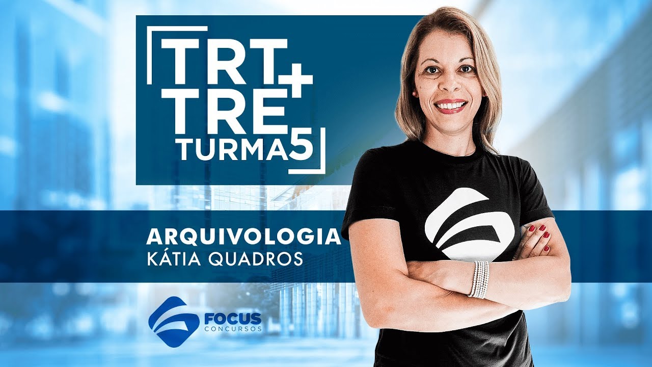 AULA GRATUITA - Arquivologia - AO VIVO - Kátia Quadros - TRT / TRE 2017 - Focus Concursos