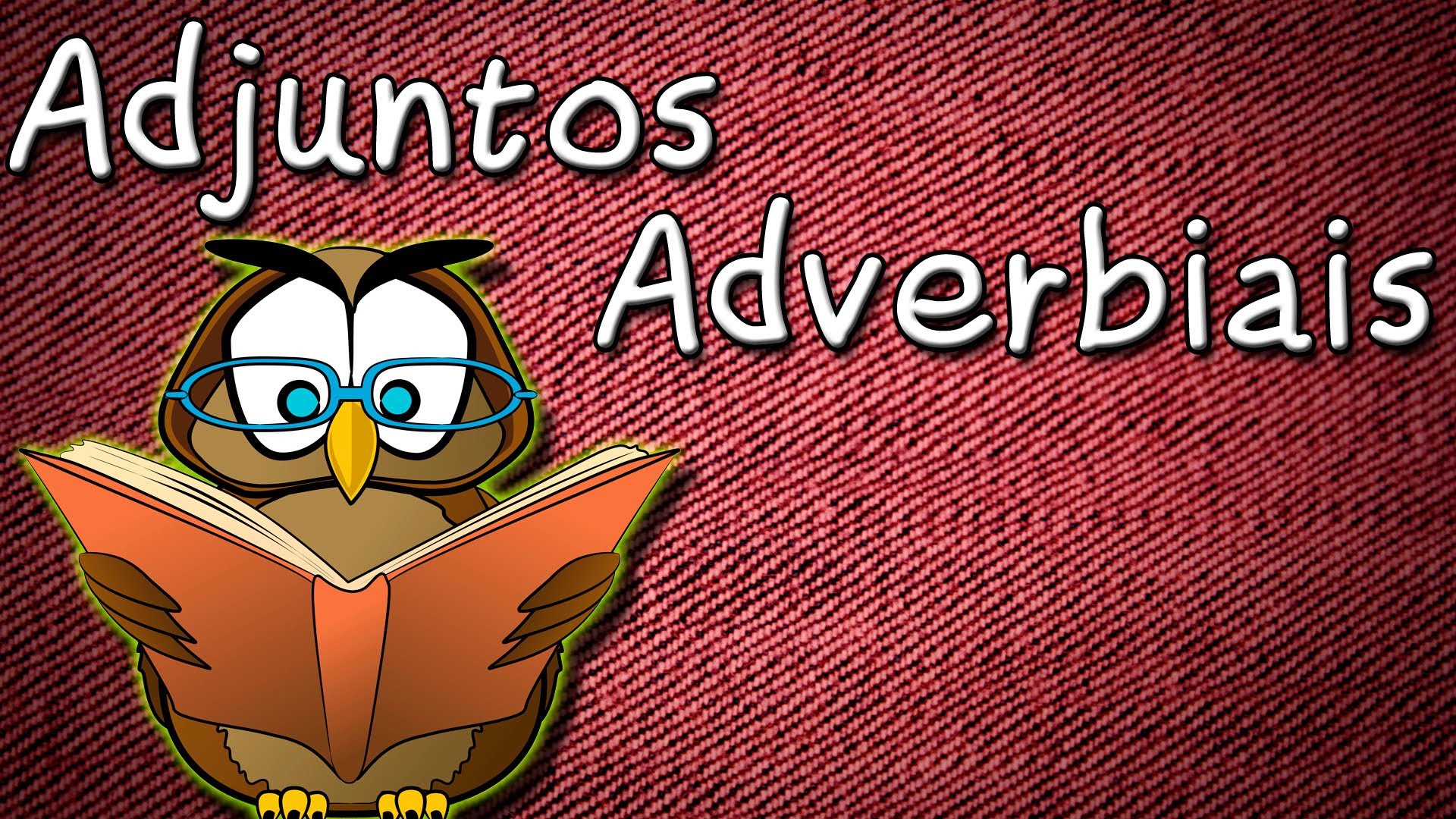 Adjuntos Adverbiais - Aula grátis de Português para Concursos ENEM e Vestibular