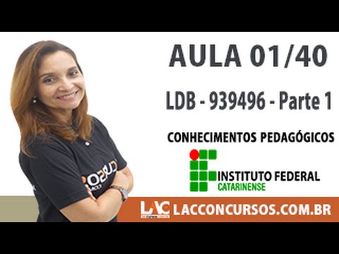 Aula 01/40 - Concurso IFC-SC 2016 - LDB 9394/96 Parte 1
