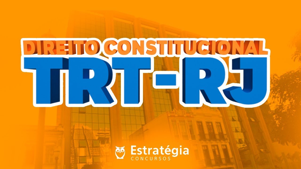 Aula gratuita de Direito Constitucional para Concurso TRT-RJ