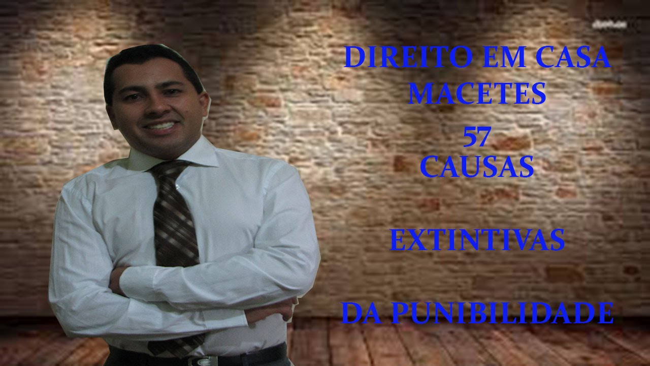 MACETE 57 CAUSAS EXTINTIVAS DA PUNIBILIDADE