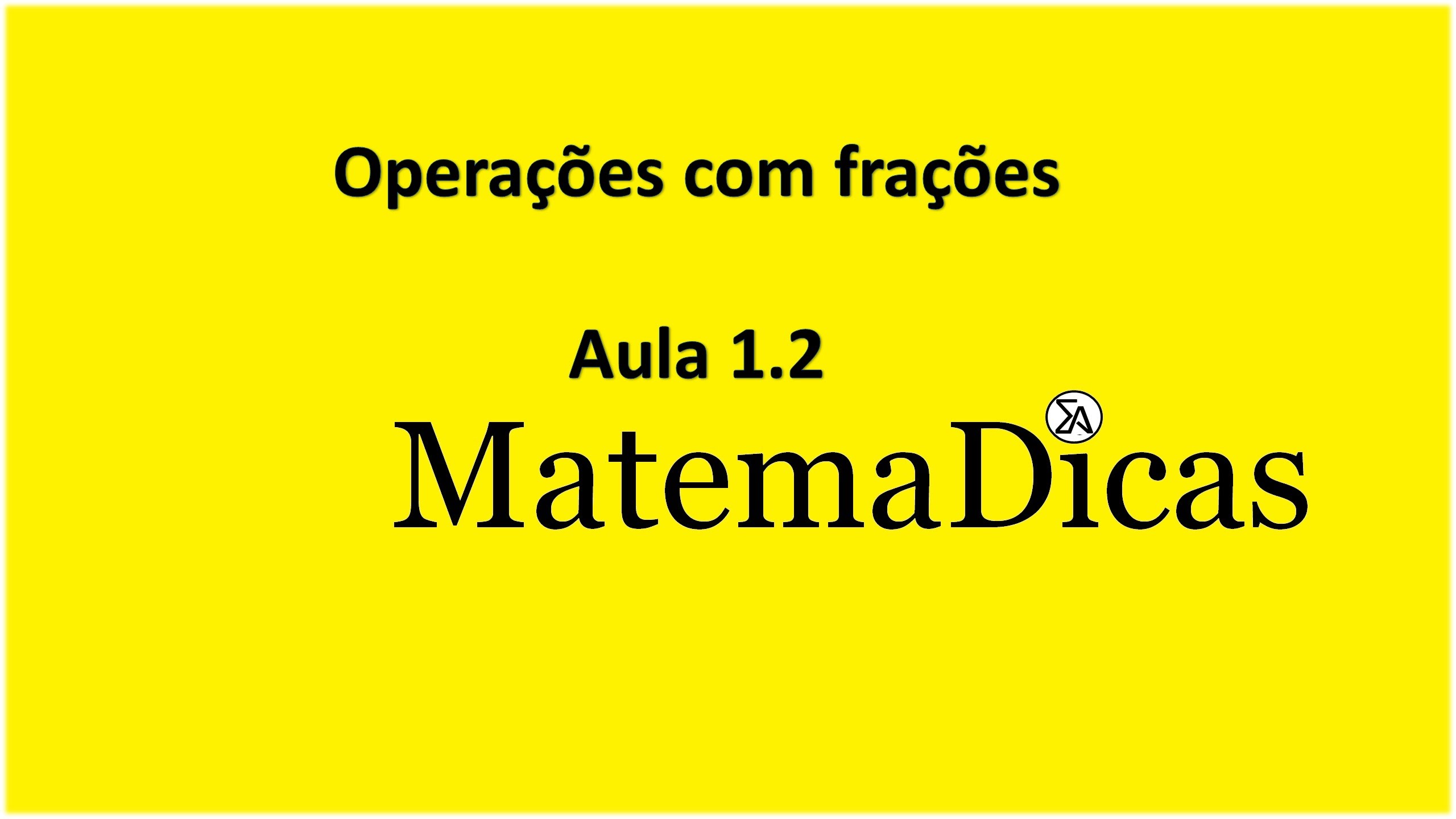 Operações com frações - Aula 1.2 - Matemática básica para concursos