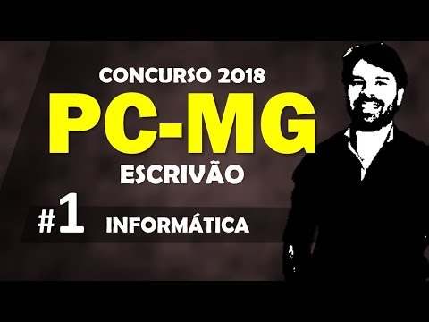 PC MG Concurso 2018 Minas Gerais Polícia Civil Aula 1 Informática