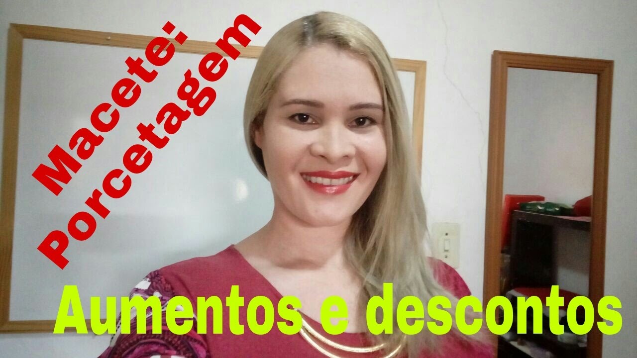 Porcentagem 4 - Macete - Aumentos e Descontos Sucessivos