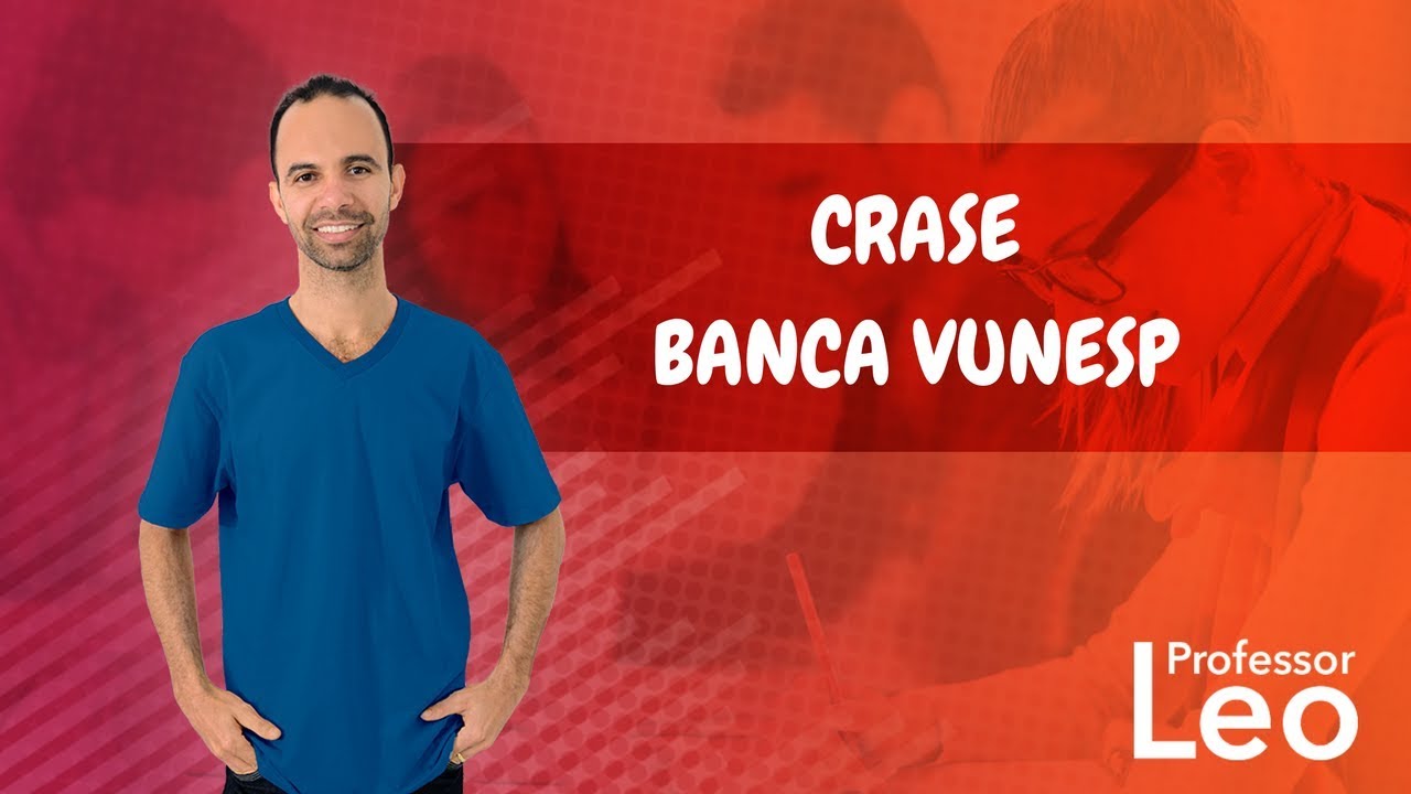 VUNESP - CRASE - {PROFESSOR LEO}