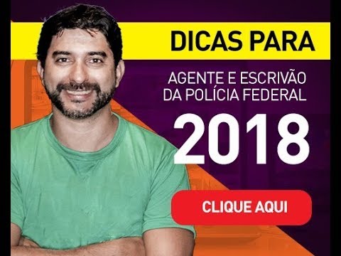 DICAS CONCURSOS DE AGENTE E ESCRIVÃO DA POLÍCIA FEDERAL 2018