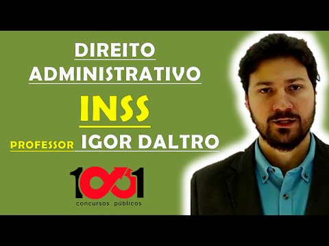Direito Administrativo para INSS Concurso Público - AULA 1 com Prof. Igor Daltro