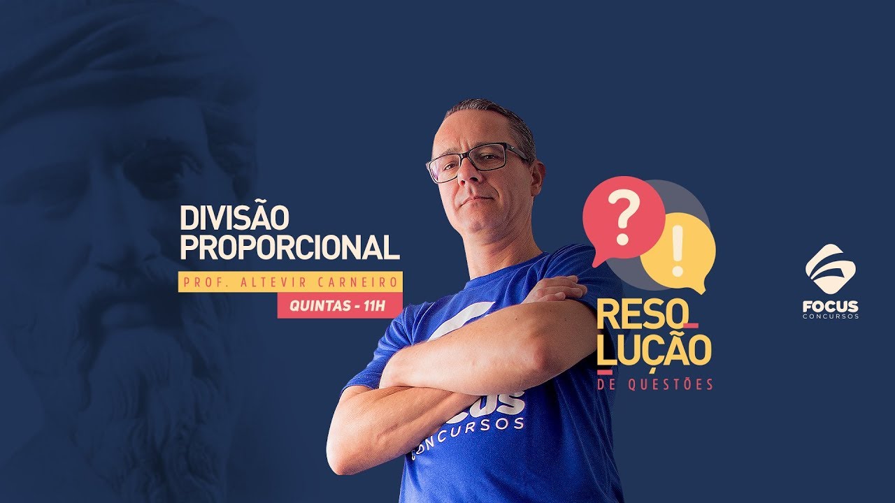 Divisão Proporcional - Prof. Altevir Carneiro - Aula 07 - Focus Concursos