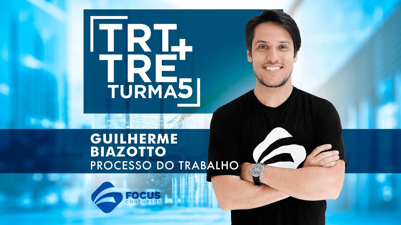 AULA GRATUITA - Processo do Trabalho - Guilherme Biazotto - TRT / TRE 2017 - Focus Concursos