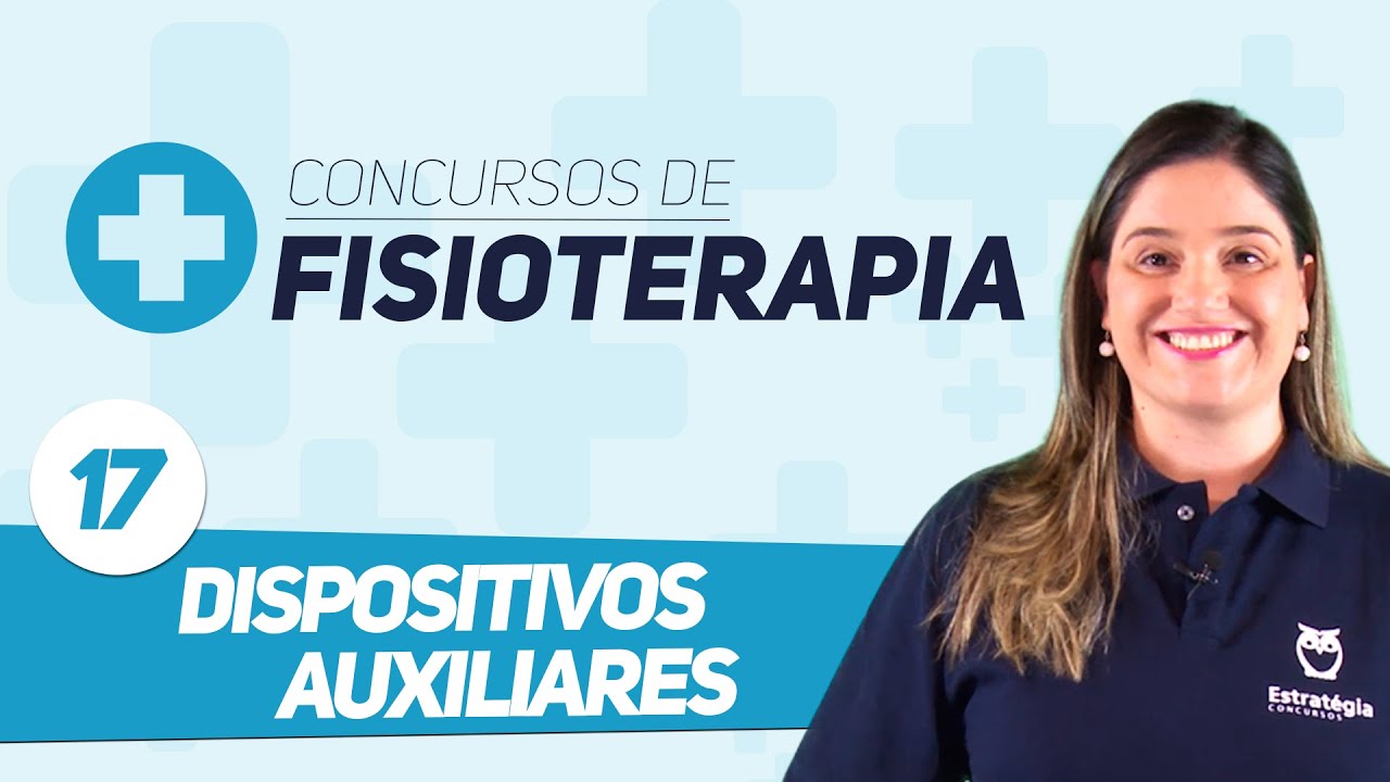 Concurso Fisioterapia - Aula 17 - Dispositivos Auxiliares