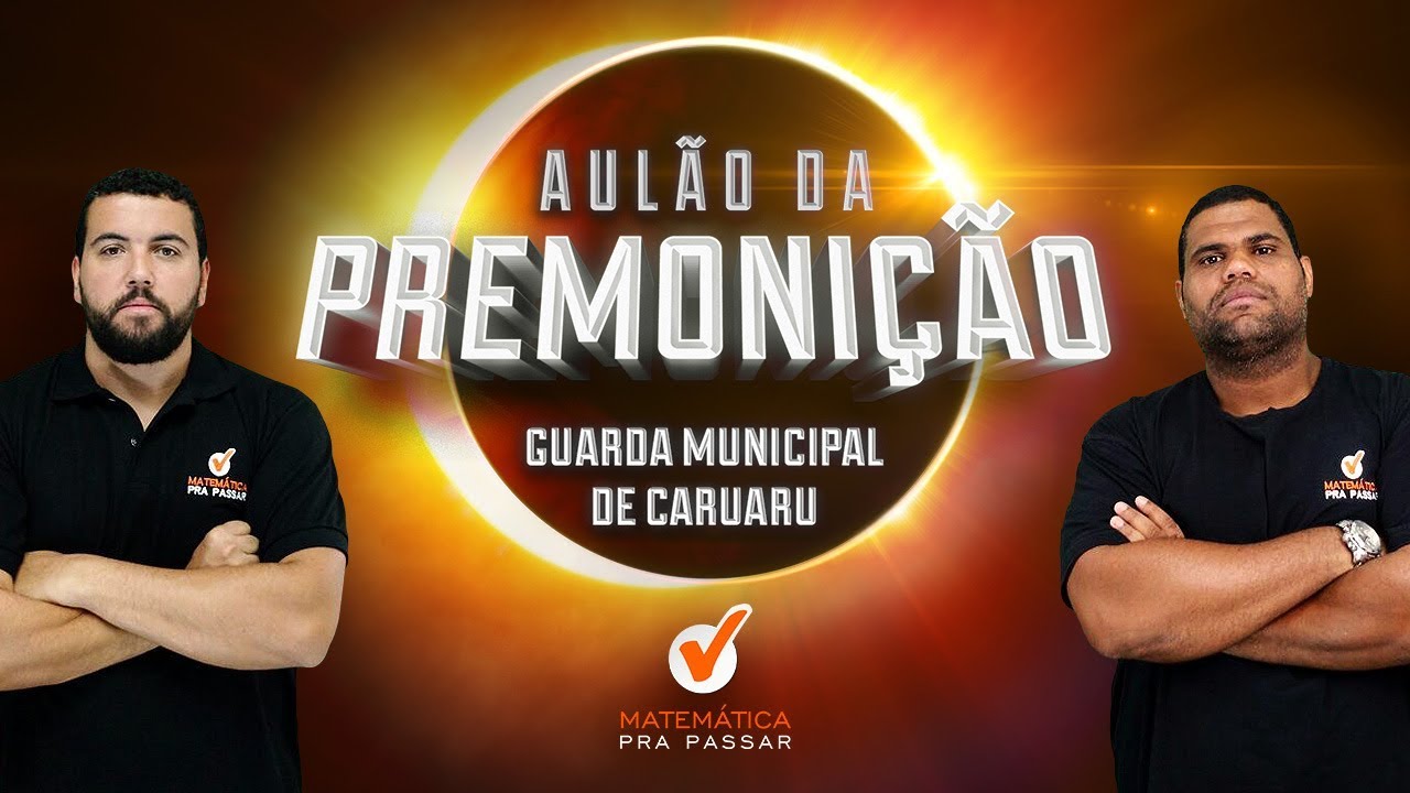 REVISÃO FINAL DE MATEMÁTICA PARA A GUARDA MUNICIPAL CARUARU PE - AULÃO DA PREMONIÇÃO