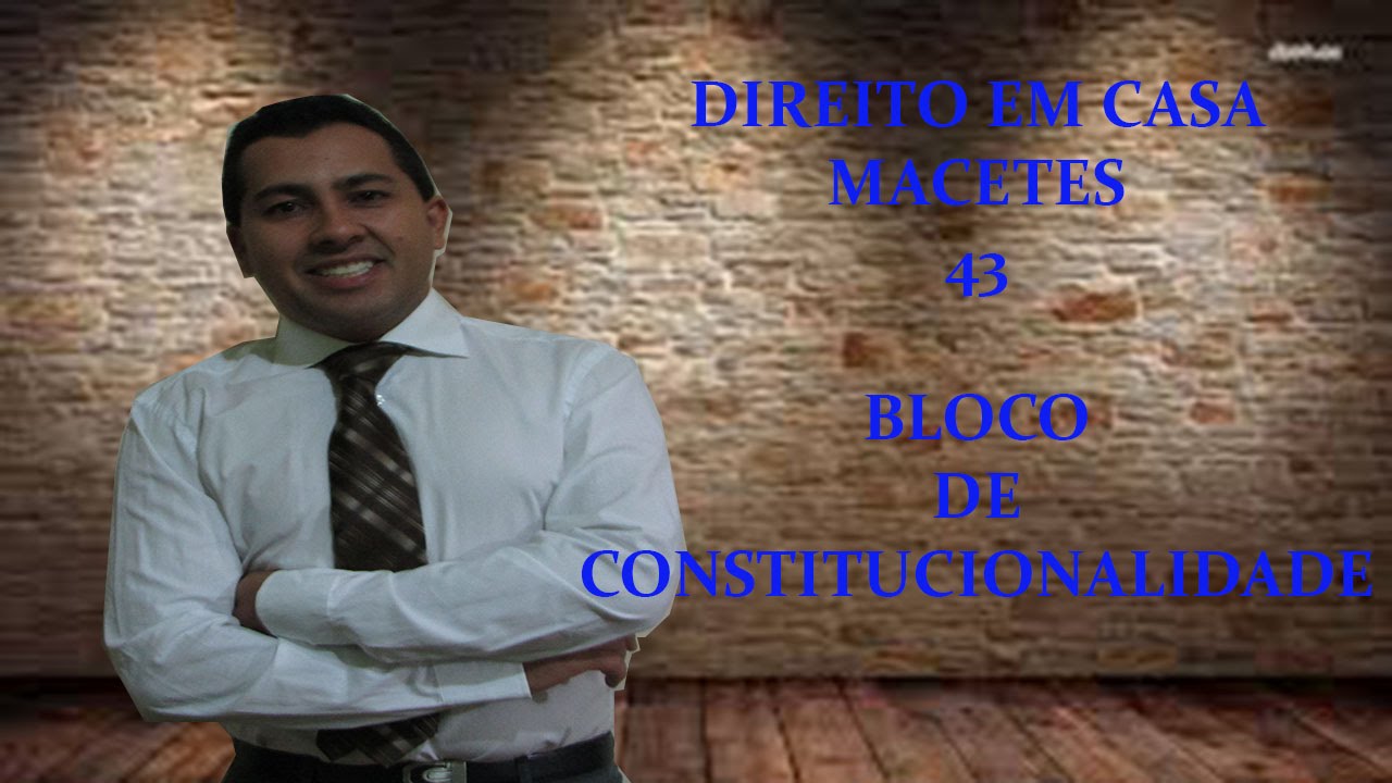 MACETE 43 BLOCO DE CONSTITUCIONALIDADE