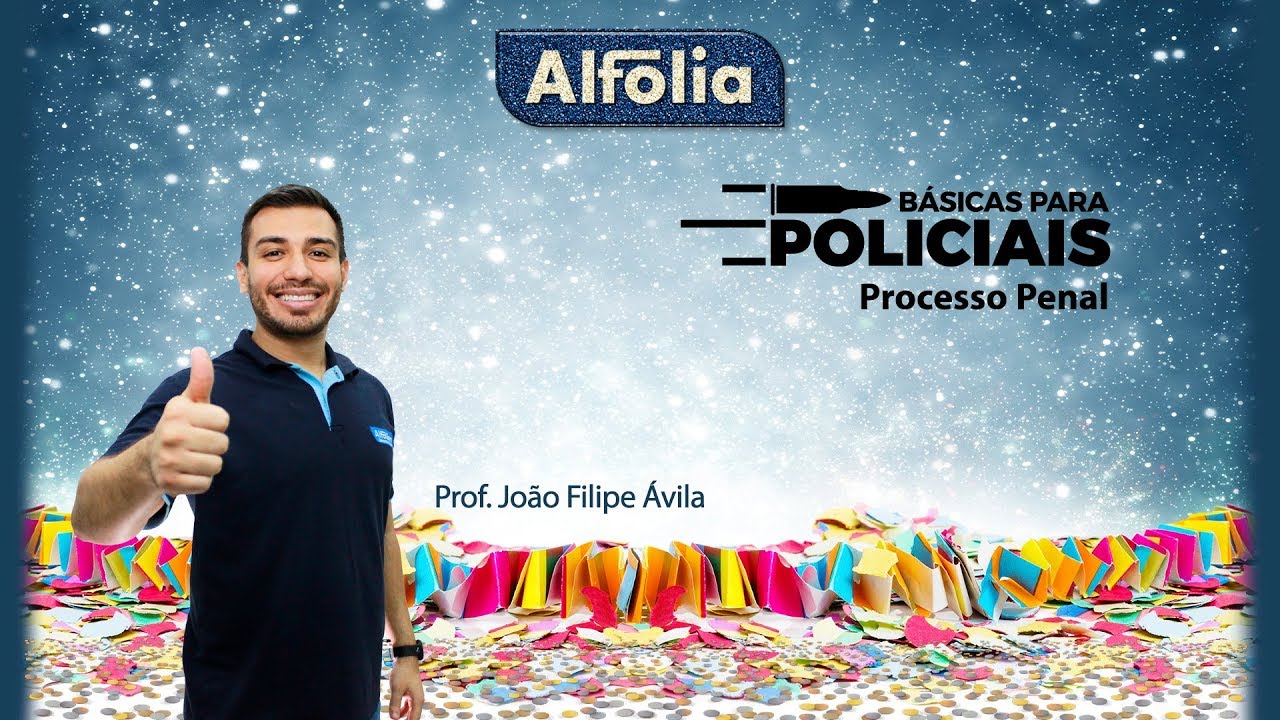 Aula de Processo Penal - Prof. João Filipe | Básicas para Policiais| AO VIVO - Alfolia 2019