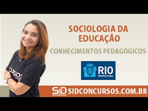 Aula 40/45 - Concurso da Prefeitura do Rio 2016 - Sociologia da Educação - Conhecimentos Pedagógicos