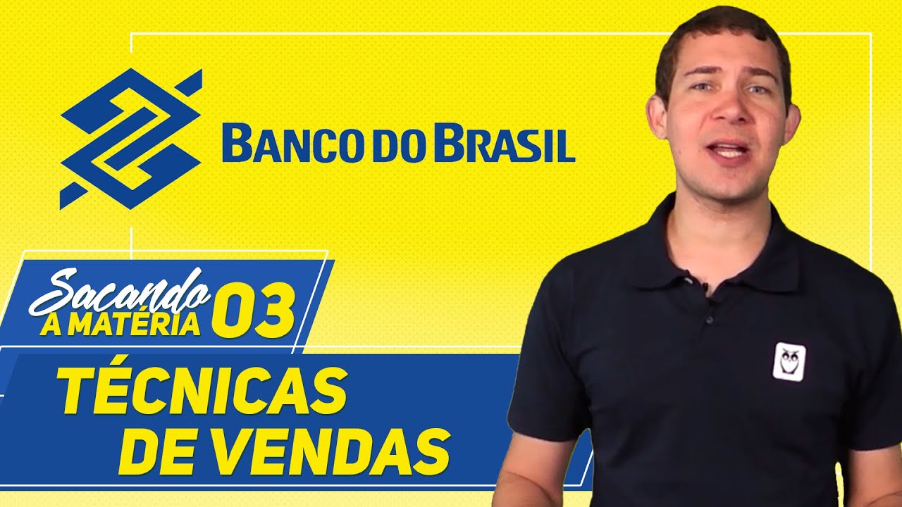 Concurso Banco do Brasil - Aula 03 - Técnicas de Vendas