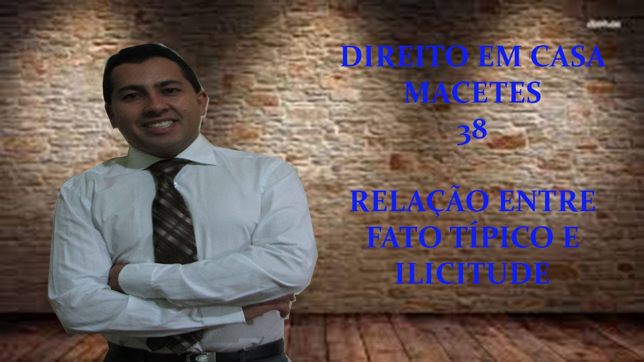 MACETE 38 RELAÇÃO ENTRE FATO TÍPICO E ILICITUDE SEGUNDO ROGÉRIO SANCHES