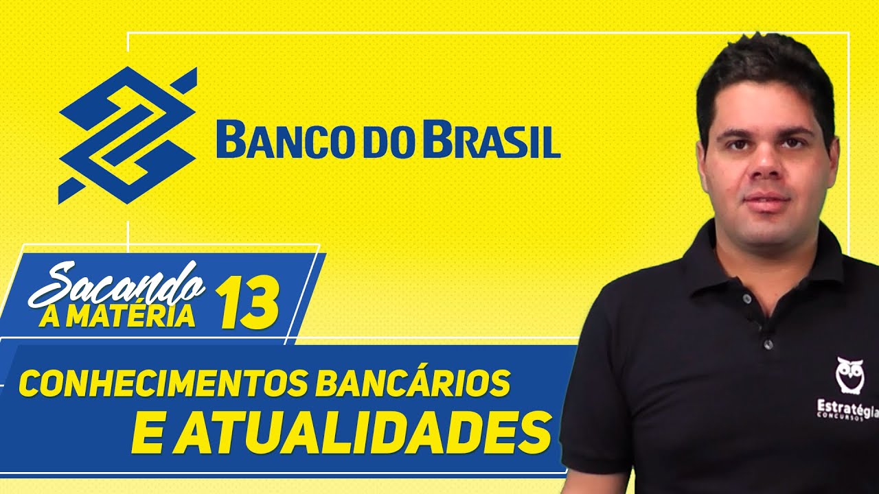 Concurso Banco do Brasil - Aula 13 - Conhecimentos Bancários