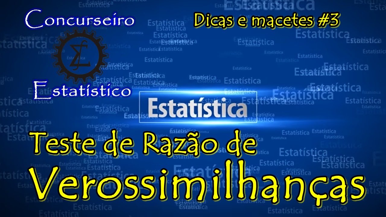 Dicas e Macetes #3 - TRV Teste de Razão de Verossimilhança