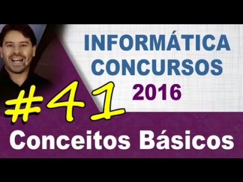 Informática para Concursos - Conceitos Básicos - Aula 41 - Rodrigo Schaeffer