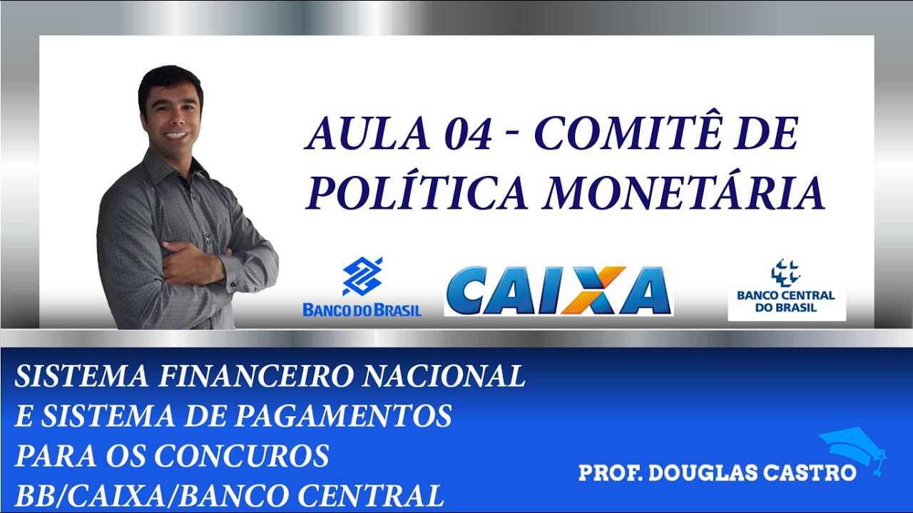 Aula 04 - Comitê de Política Monetária - Concursos Bancários 2016