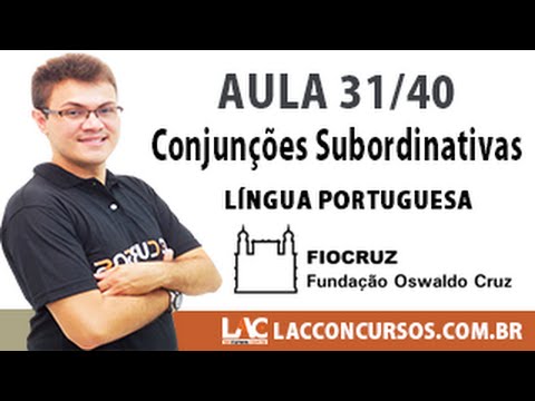 Aula 31/40 - Concurso FIOCRUZ 2016 - Conjunções Subordinativas