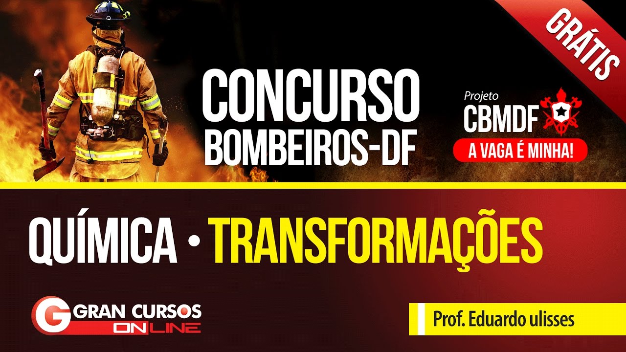 Concurso Bombeiros DF | Aula Grátis | Química: Transformações - Prof. Eduardo ulisses