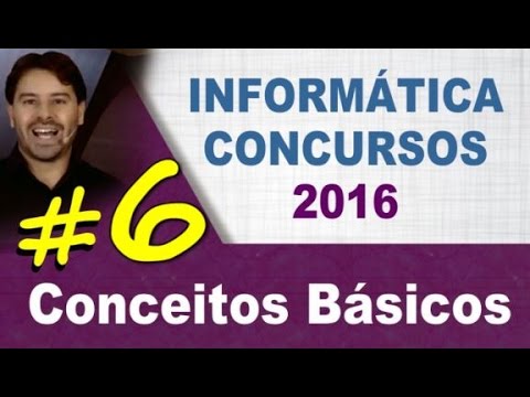 Conceitos Básicos de Informática para Concursos - Aula 6