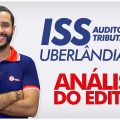 Concurso ISS Uberlândia: Auditor Fiscal Tributário -  Análise do Edital