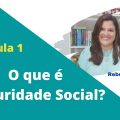 #Aula 1 - O que é Seguridade Social?