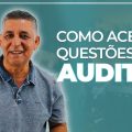 COMO ACERTAR QUESTÕES DE AUDITOR - Prof. João Batista