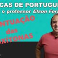 Acentuação Gráfica - Acentuação das Oxítonas - Dicas de Português - Professor Elson Ferreira