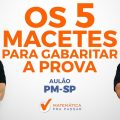 CONCURSO PM SP: OS 5 MACETES PARA GABARITAR A PROVA.[2019]