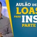 Concurso INSS 2019: Aula de LOAS - Parte III (BPC - Benefício de Prestação Continuada)