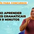 COMO APRENDER CLASSES GRAMATICAIS EM 9 MINUTOS - Português para Concursos