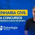 Engenharia Civil para concursos: Raio X Estratégico e dicas de estudo