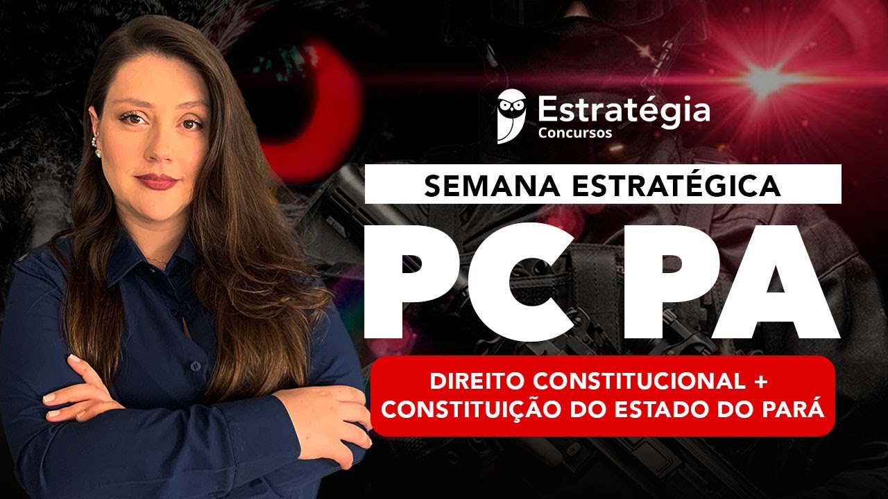 Direito Constitucional + Constituição do Estado Pará para a PC PA – RESUMO em UMA aula