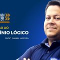 Introdução ao Raciocínio Lógico para Concursos - Aula 02 - Prof. Daniel Lustosa - Mude sua Vida